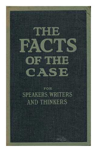 ECONOMIC STUDY CLUB (LONDON) - The Facts of the Case for Speakers, Writers and Thinkers / Compiled for the Economic Study Club by the Editor of Industrial Peace