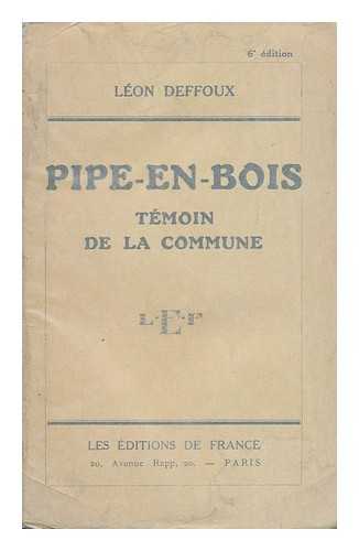 DEFFOUX, LEON LOUIS (1881-) - Pipe-En-Bois, Temoin De La Commune / Illustrations De Pedro