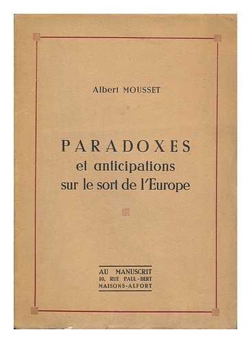 MOUSSET, ALBERT - Paradoxes : Et Anticipations Sur Le Sort De L'Europe