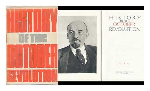 SOBOLEV, PETR NIKIFOROVICH [ET AL; EDS. ]. USSR ACADEMY OF SCIENCES INSTITUTE OF HISTORY - History of the October Revolution. / [Editors: P. N. Sobolev, and Others. Translated from the Russian]