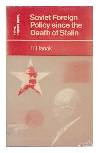 HANAK, HARRY - Soviet Foreign Policy Since the Death of Stalin / (By) H. Hanak