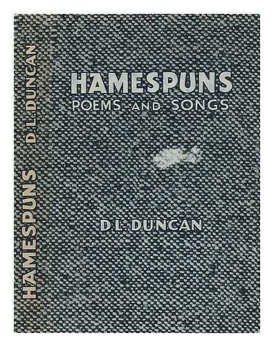 DUNCAN, D. L. - Hamespuns. Poems and Songs (Mostly Scots)