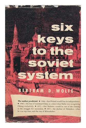 Wolfe, Bertram David - Six Keys to the Soviet System