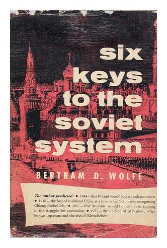 WOLFE, BERTRAM DAVID - Six Keys to the Soviet System