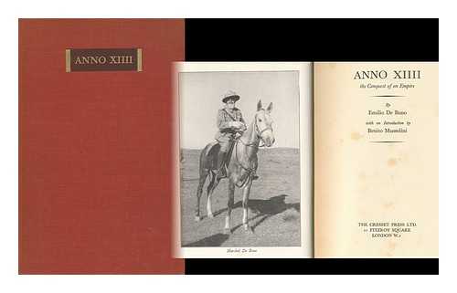 DE BONO, EMILIO (1866-1944) - Anno XIIII; the Conquest of an Empire, by Emilio De Bono; with an Introduction by Benito Mussolini