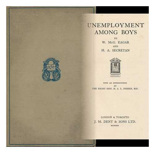 EAGAR, W. MCG. H. A. SECRETAN - Unemployment Among Boys