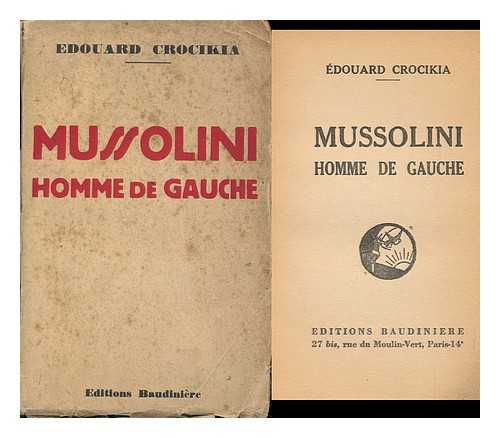 CROCIKIA, DOUARD - Mussolini, Homme De Gauche / douard Crocikia