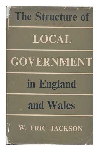 JACKSON, WILLIAM ERIC - The Structure of Local Government in England and Wales