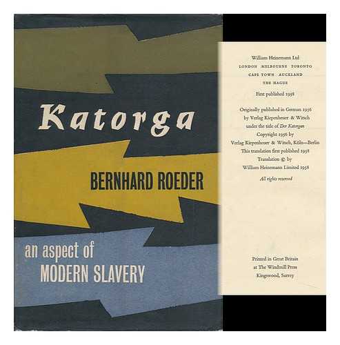 ROEDER, BERNHARD - Katorga : an Aspect of Modern Slavery / Bernhard Roeder ; Translated by Lionel Kochan