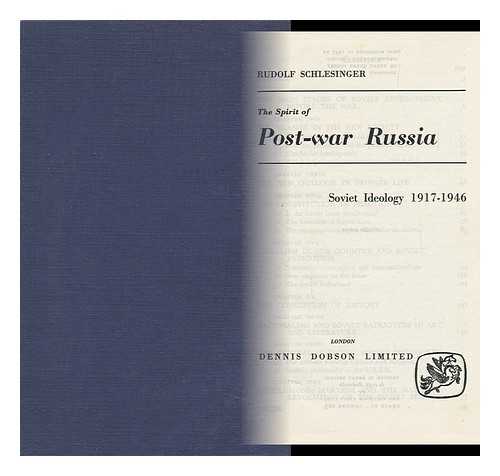 SCHLESINGER, RUDOLF - The Spirit of Post-War Russia : Soviet Ideology, 1917-1946