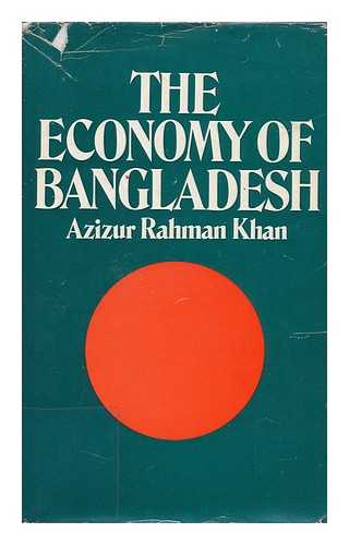 KHAN, AZIZUR RAHMAN - The Economy of Bangladesh