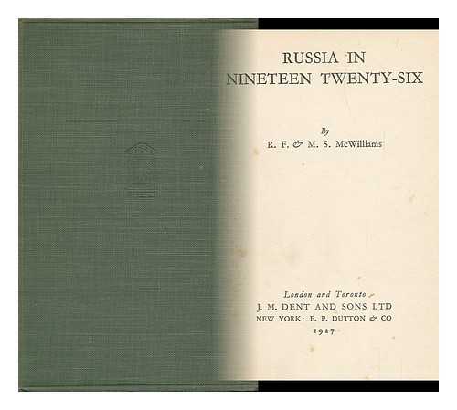 MCWILLIAMS, R. F. (ROLAND FAIRBAIRN) (1874-1957) - Russia in Nineteen Twenty-Six, by R. F. & M. S. McWilliams