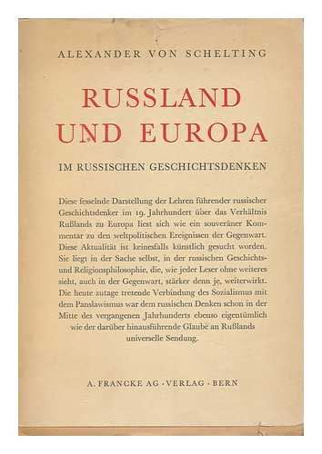SCHELTING, ALEXANDER VON - Russland Und Europa Im Russischen Geschichtsdenken