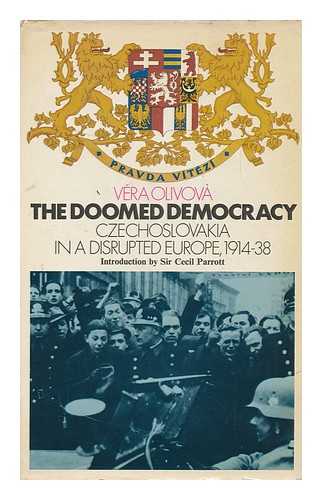 OLIVOVA-PAVOVA, VERA - The Doomed Democracy: Czechoslovakia in a Disrupted Europe, 1914-38 by Vera Olivova; Translated [From the Czech] by George Theiner