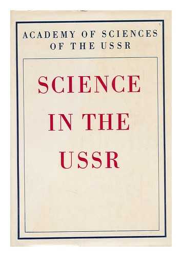 ACADEMY OF SCIENCES OF THE USSR - Science in the USSR : the 50th Anniversary of the Formation of the Union of Soviet Socialist Republics, 1922-1972 / Academy of Sciences of the USSR.