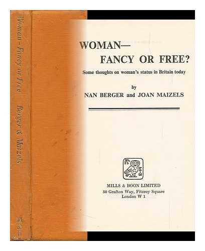 BERGER, NAN. JOAN MAIZELS - Woman -- Fancy or Free? : Some Thoughts on Woman's Status in Britain Today, by Nan Berger and Joan Maizels