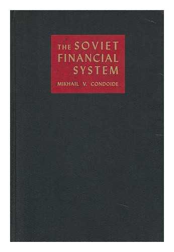CONDOIDE, MIKHAIL VLADIMIR (1898-) - The Soviet Financial System : its Development and Relations with the Western World
