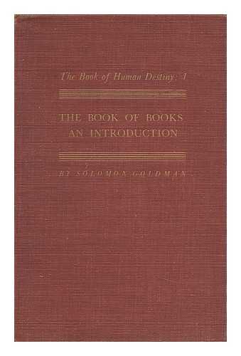 GOLDMAN, SOLOMON (1893-1953) - The Book of Books : an Introduction (Vol. 1 Only)