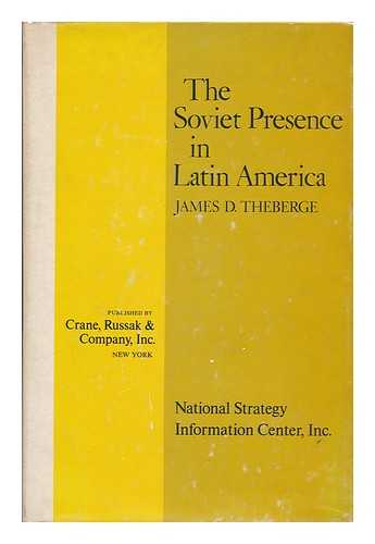 THEBERGE, JAMES DANIEL - The Soviet Presence in Latin America