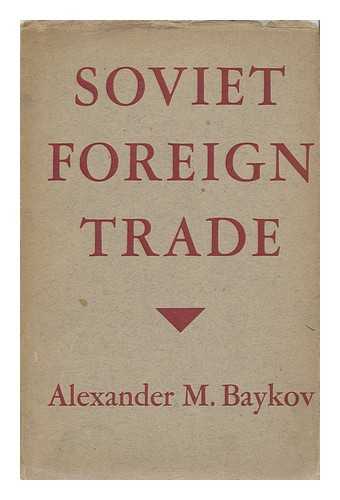 BAYKOV, ALEXANDER (1899-) - Soviet Foreign Trade