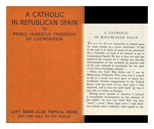 LOWENSTEIN, HUBERTUS FRIEDRICH VON, PRINCE (1906-) - A Catholic in Republican Spain