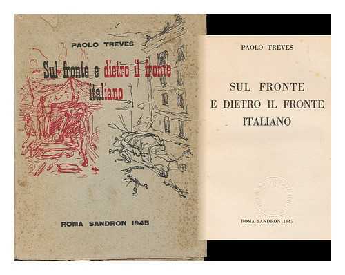 TREVES, PAOLO (1908-1958) - Sul Fronte E Dietro IL Fronte Italiano / Paolo Treves