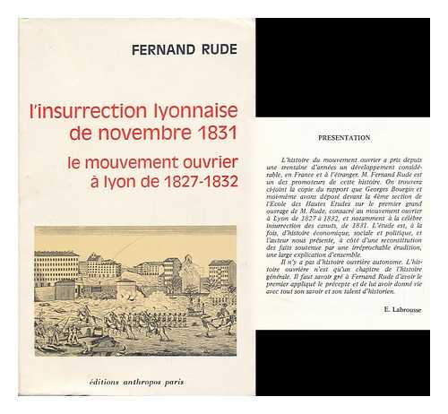 RUDE, FERNAND - L' Insurrection Lyonnaise De Novembre 1831 : Le Mouvement Ouvrier  Lyon De 1827-1832 / Fernand Rude ; Presentation De E. Labrousse