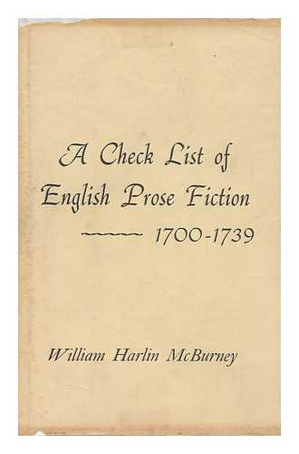 MCBURNEY, WILLIAM HARLIN - A Check List of English Prose Fiction, 1700-1739
