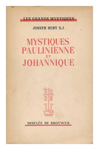 HUBY, JOSEPH - Mystiques Paulinienne Et Johannique / Par Joseph Huby