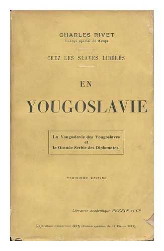 RIVET, CHARLES - Chez Les Slaves Liberes : En Yougoslavie / Charles Rivet.