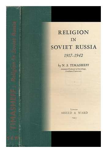 Timasheff, Nicholas S. (1886-1970) - Religion in Soviet Russia, 1917-1942, by N. S. Timasheff