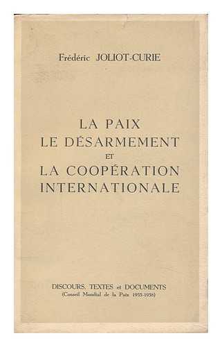 JOLIOT-CURIE, FREDERIC - La Paix, Le Desarmement Et La Cooperation Internationale