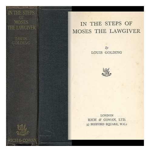 GOLDING, LOUIS - In the Steps of Moses, the Lawgiver : a Record of Travel in Egypt and the Sinai Peninsula