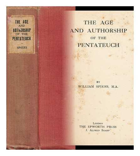 SPIERS, WILLIAM - The Age and Authorship of the Pentateuch