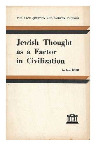 ROTH, LEON (1896-1963) - Jewish Thought As a Factor in Civilization