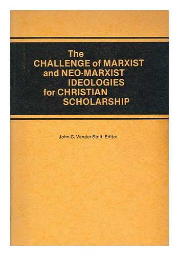 INTERNATIONAL CONFERENCE OF INSTITUTIONS FOR CHRISTIAN HIGHER EDUCATION (3RD : 1981 : SIOUX CENTER, IOWA). VANDER STELT, JOHN C. (ED. ) - The Challenge of Marxist and Neo-Marxist Ideologies for Christian Scholarship : Proceedings of the Third International Conference of Institutions for Christian Higher Education, Sioux Center, Iowa, August 13-20, 1981 / John C. Vander Stelt, Editor