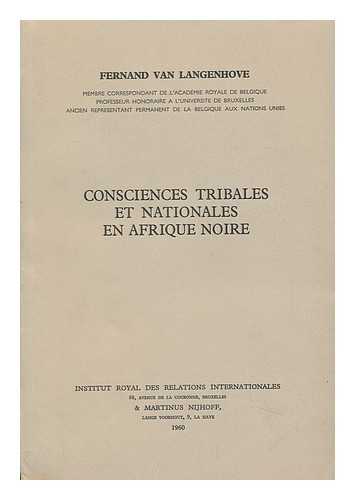 LANGENHOVE, FERNAND VAN - Consciences Tribales Et Nationales En Afrique Noire