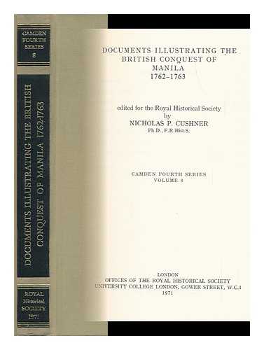 CUSHNER, NICHOLAS P. (ED. ). ROYAL HISTORICAL SOCIETY - Documents Illustrating the British Conquest of Manila, 1762-1763 / Edited for the Royal Historical Society by Nicholas P. Cushner