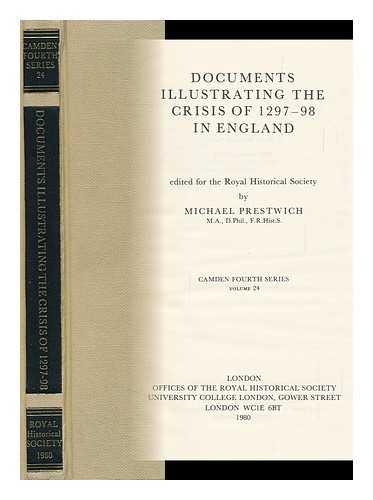 PRESTWICH, MICHAEL (ED. ). ROYAL HISTORICAL SOCIETY - Documents Illustrating the Crisis of 1297-98 in England / Edited for the Royal Historical Society by Michael Prestwich