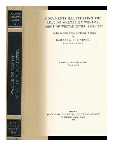 HARVEY, BARBARA FITZGERALD (ED. ). ROYAL HISTORICAL SOCIETY - Documents Illustrating the Rule of Walter De Wenlok, Abbot of Westminster, 1283-1307 / Edited for the Royal Historical Society by Barbara F. Harvey