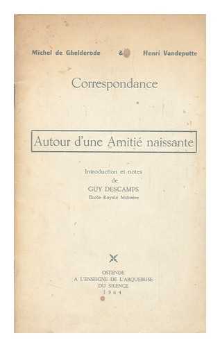 DE GHELDERODE, MICHEL. VANDEPUTTE, HENRI - Correspondance. Autour D'Une Amite Naissante