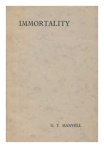 MANVELL, G. T. - Immortality