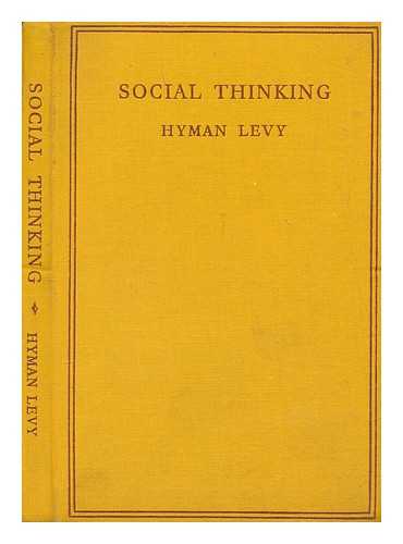 LEVY, H. (HYMAN) (1889-) - Social Thinking [By] Hyman Levy