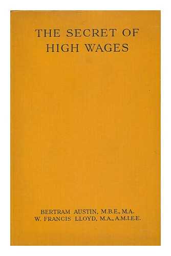 AUSTIN, BERTRAM HERBERT & LLOYD, WILLIAM FRANCIS - The Secret of High Wages