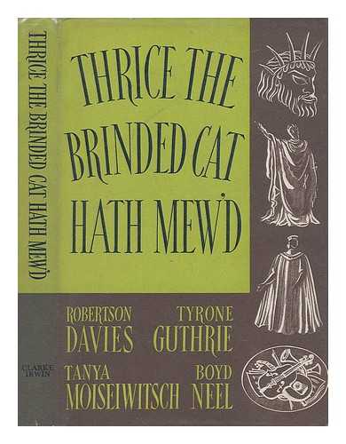 NEEL, BOYD - Thrice the Brinded Cat Hath Mew'd. A Record of the Stratford Shakesperean Festival in Canada, 1955