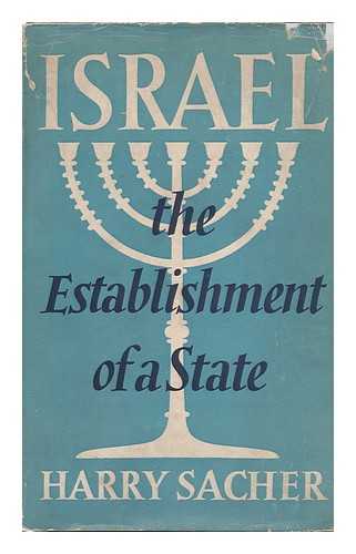 SACHER, HARRY (1881-) - Israel : the Establishment of a State / Harry Sacher