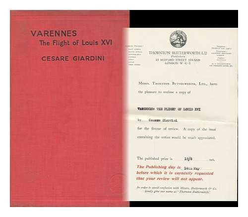 Giardini, Cesare (1893-) - Varennes; the Flight of Louis XVI (1791) by Cesare Giardini; Translated by Una, Lady Troubridge