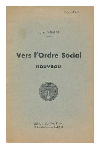 VERGER, JULES - Vers L'Ordre Social Nouveau