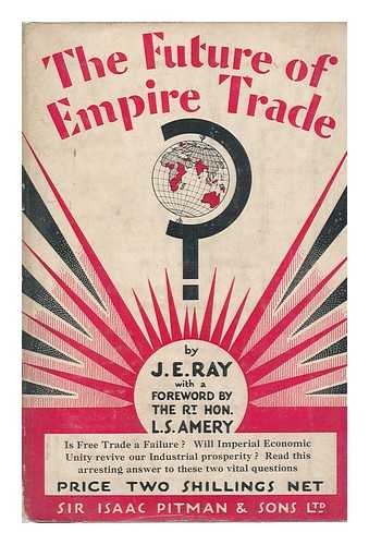 RAY, JOSEPH EDWARD (1873-) - The Future of Empire Trade