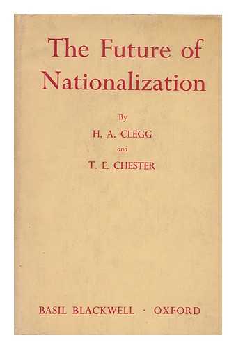 CLEGG, HUGH ARMSTRONG - The Future of Nationalization